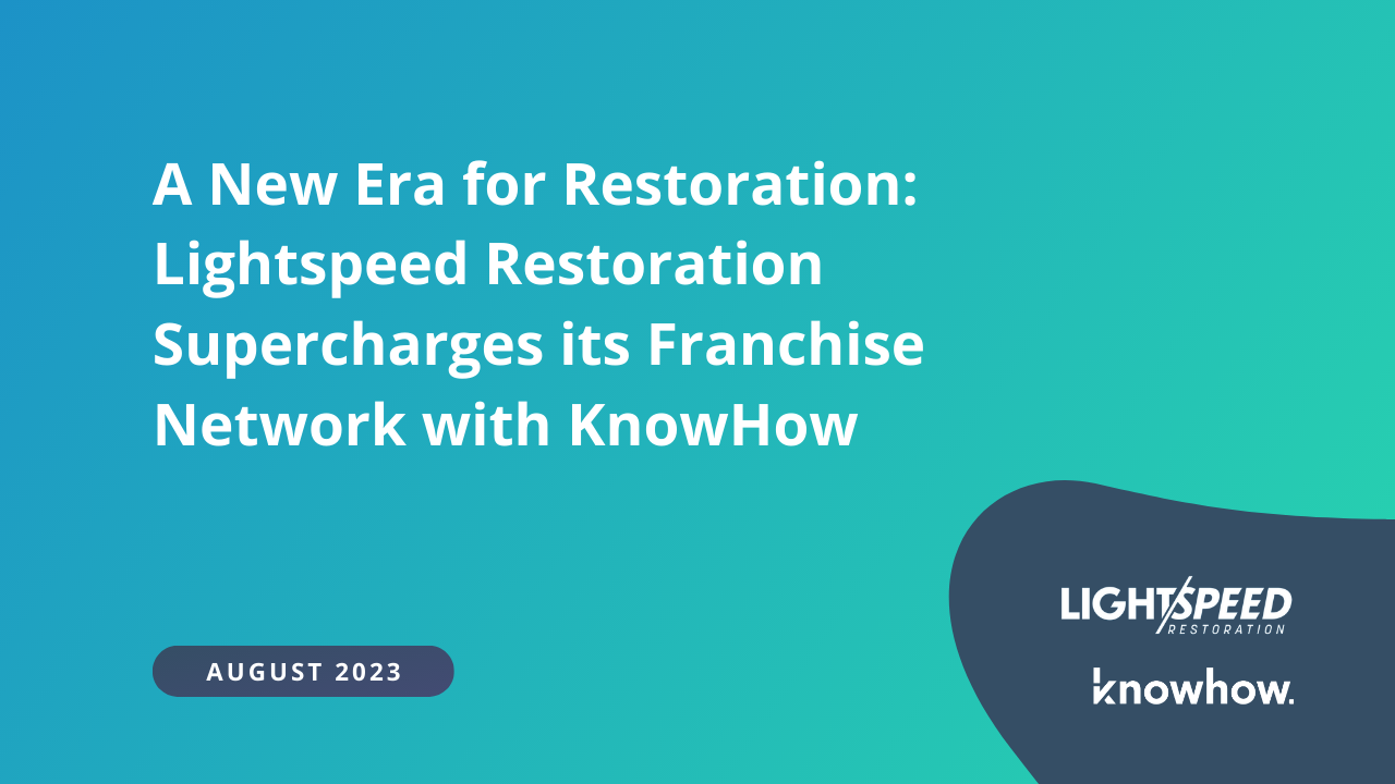 A New Era for Restoration: Lightspeed Restoration Supercharges its Franchise Network with KnowHow