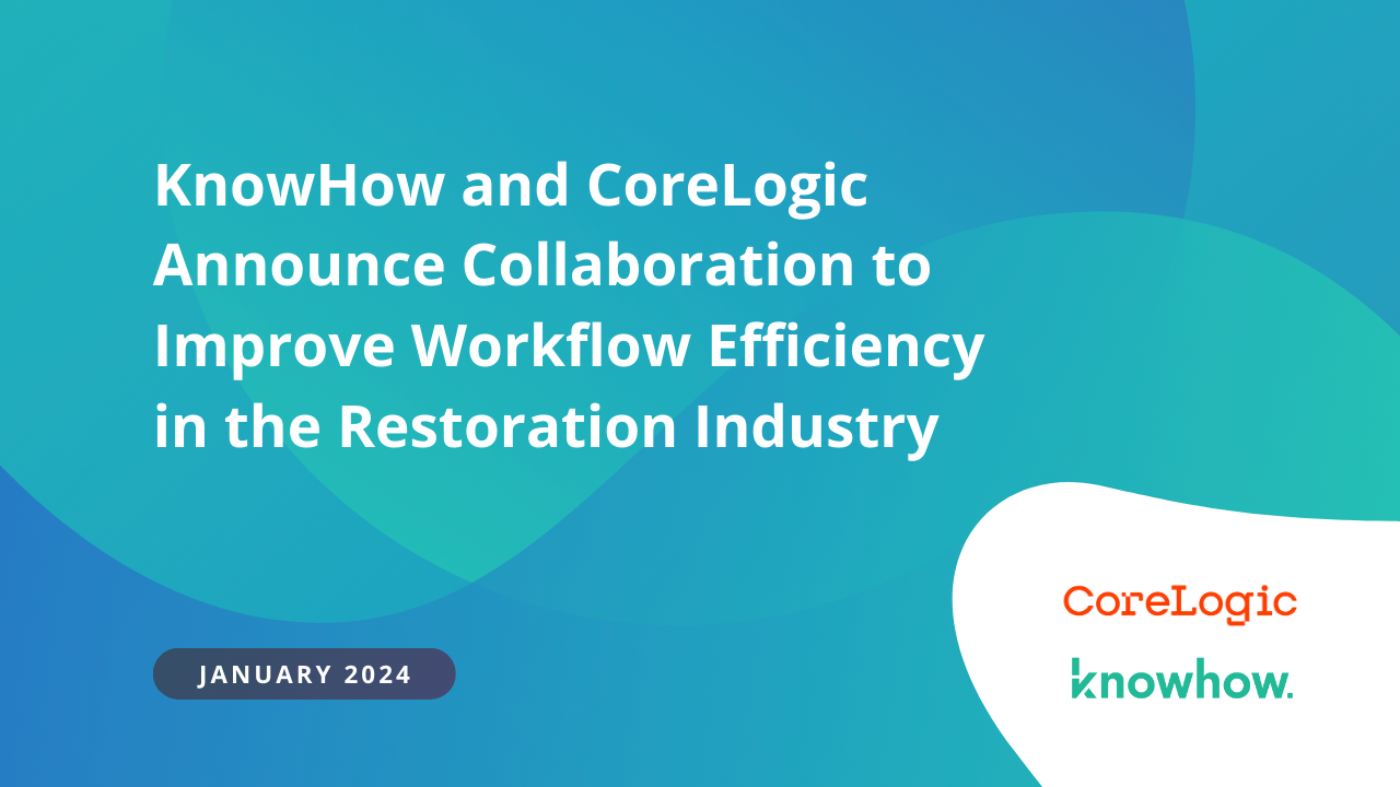 KnowHow and CoreLogic Collaborate to Improve Workflow Efficiency in the Restoration Industry